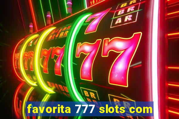 favorita 777 slots com